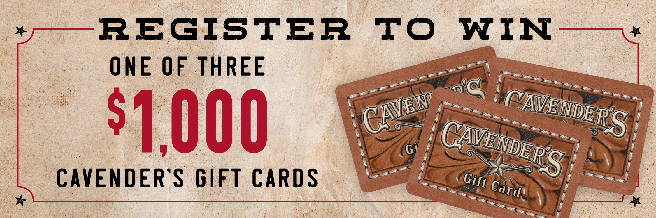 Register to Win One of Three $1,000 Cavender's Gift Cards