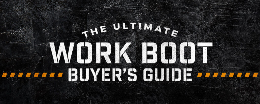 The Ultimate Work Boot Buyer's Guide