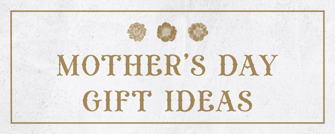 Mother's Day Gift Ideas