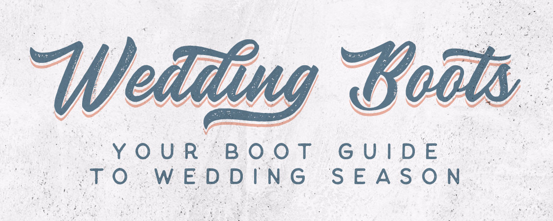 Wedding Boots - Your Boot Guide to Wedding Season