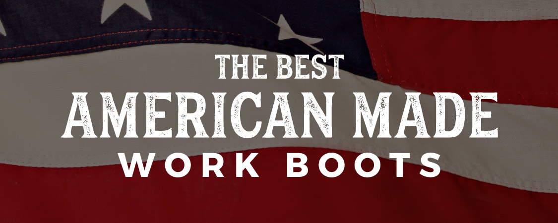 Best American Made Work Boots