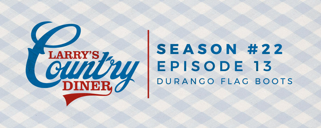 Larry's Country Diner with Durango Flag Boots (S22:E13)