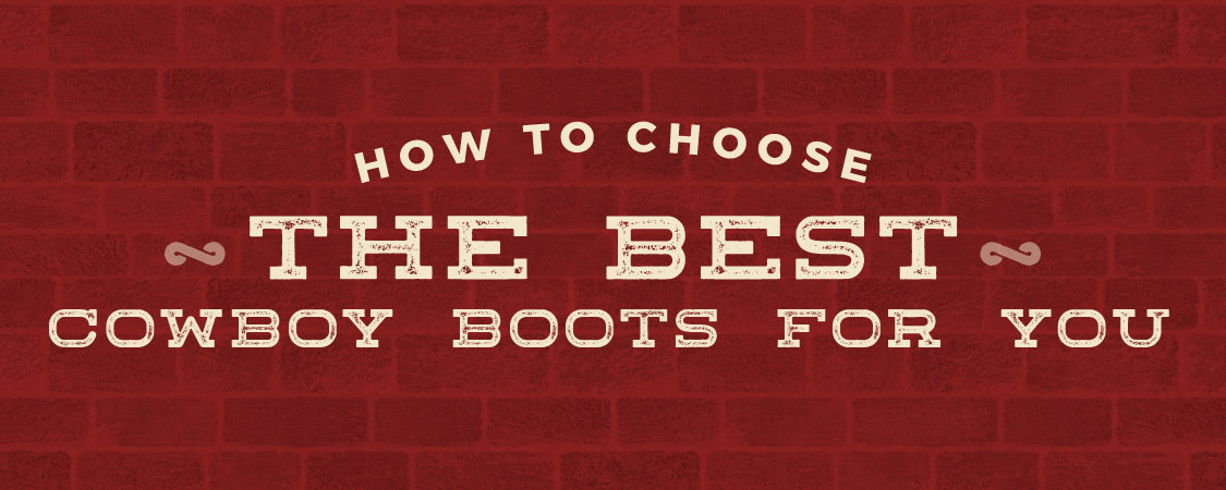 How To Choose The Best Cowboy Boots For You